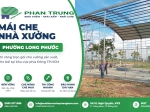 Mái Che Nhà Xưởng Phường Long Phước | Thi Công Nhanh, Giá Tốt