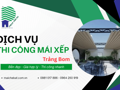 Dịch vụ thi công mái xếp Trảng Bom bền đẹp, giá hợp lý